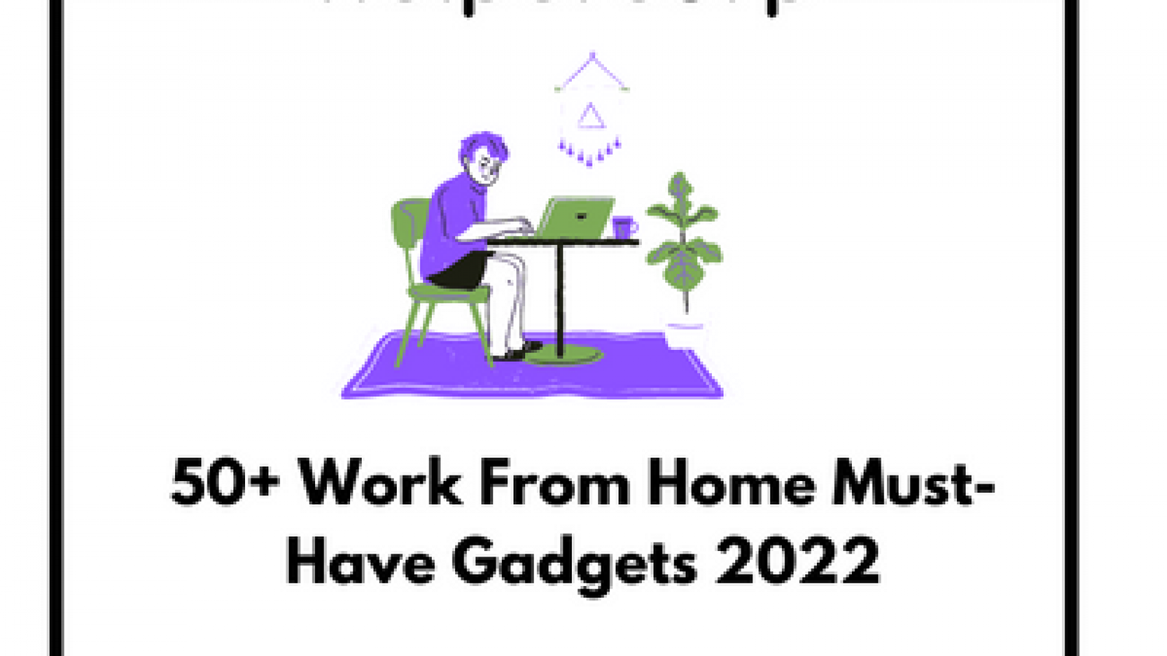 50 work from home must have gadgets 2022