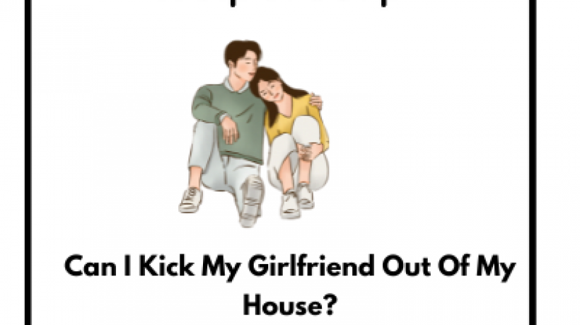 Can-I-Kick-My-Girlfriend-Out-Of-My-House