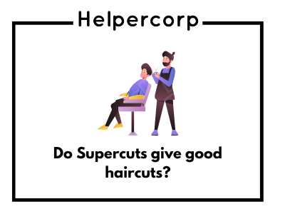 Do-Supercuts-give-good-haircuts
