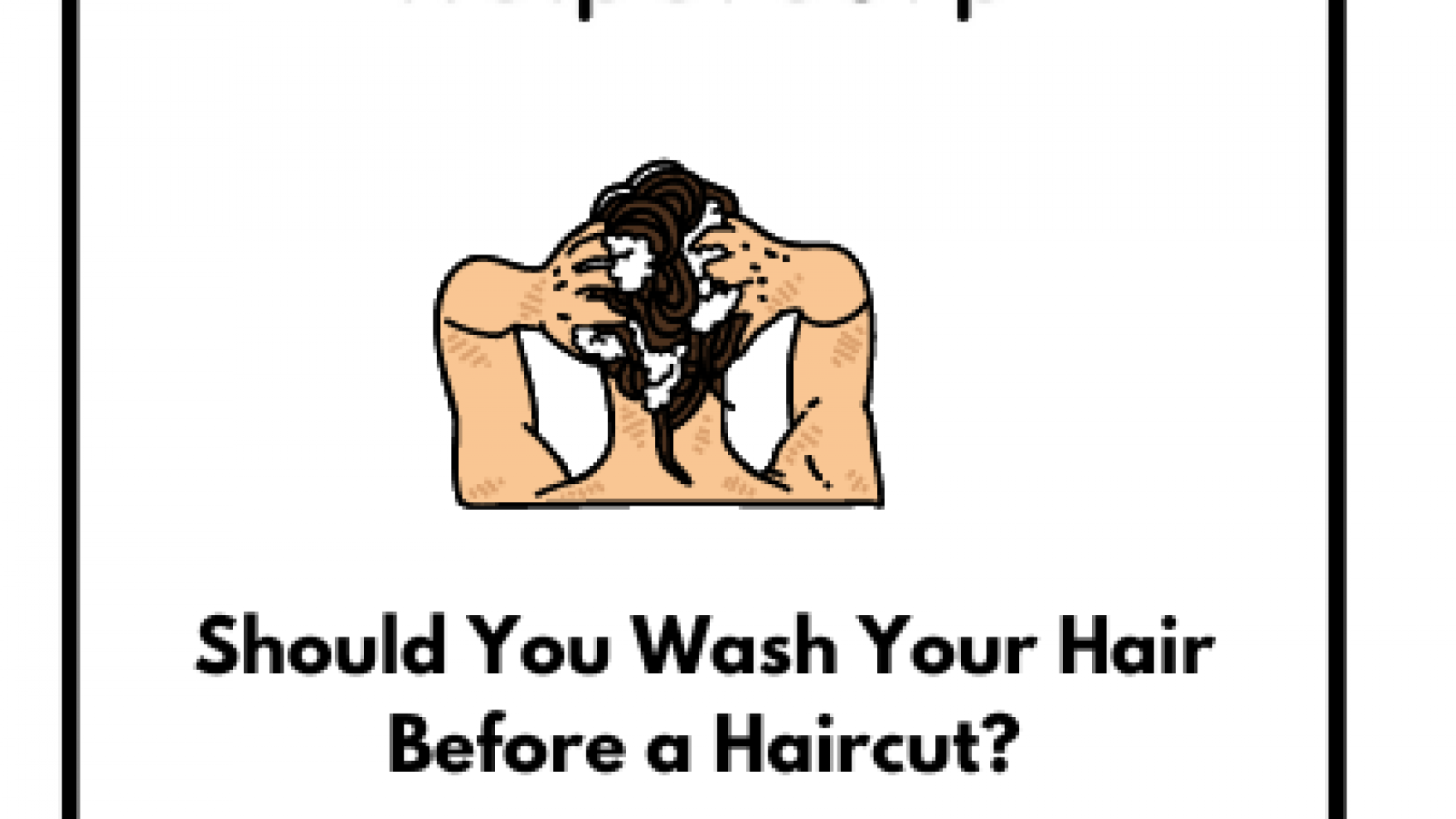 Should-You-Wash-Your-Hair-Before-a-Haircut.png