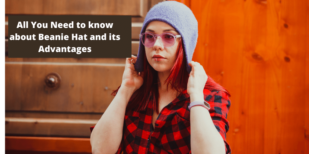  What-is-a-Beanie-Hat-Advantages-of-Wearing-
