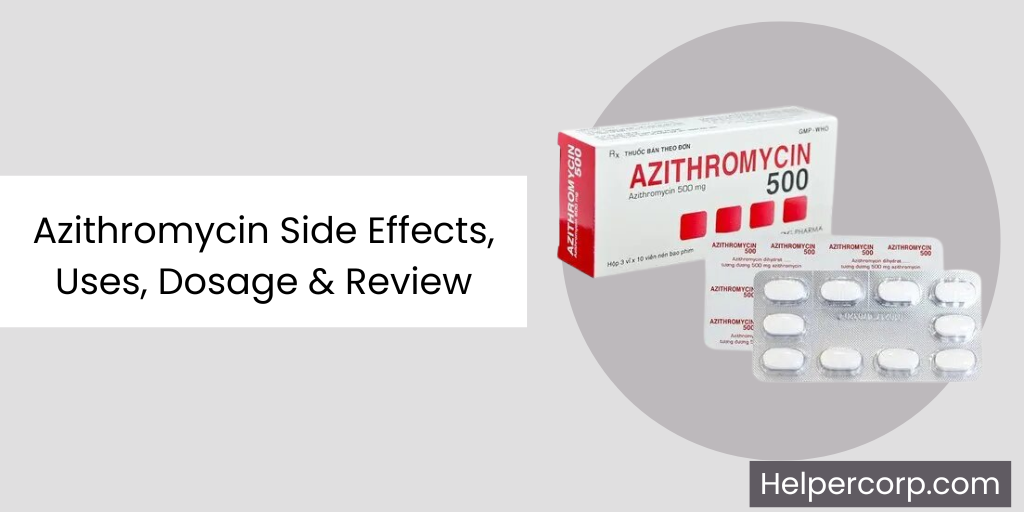 Azithromycin Side Effects, Uses, Dosage & Review