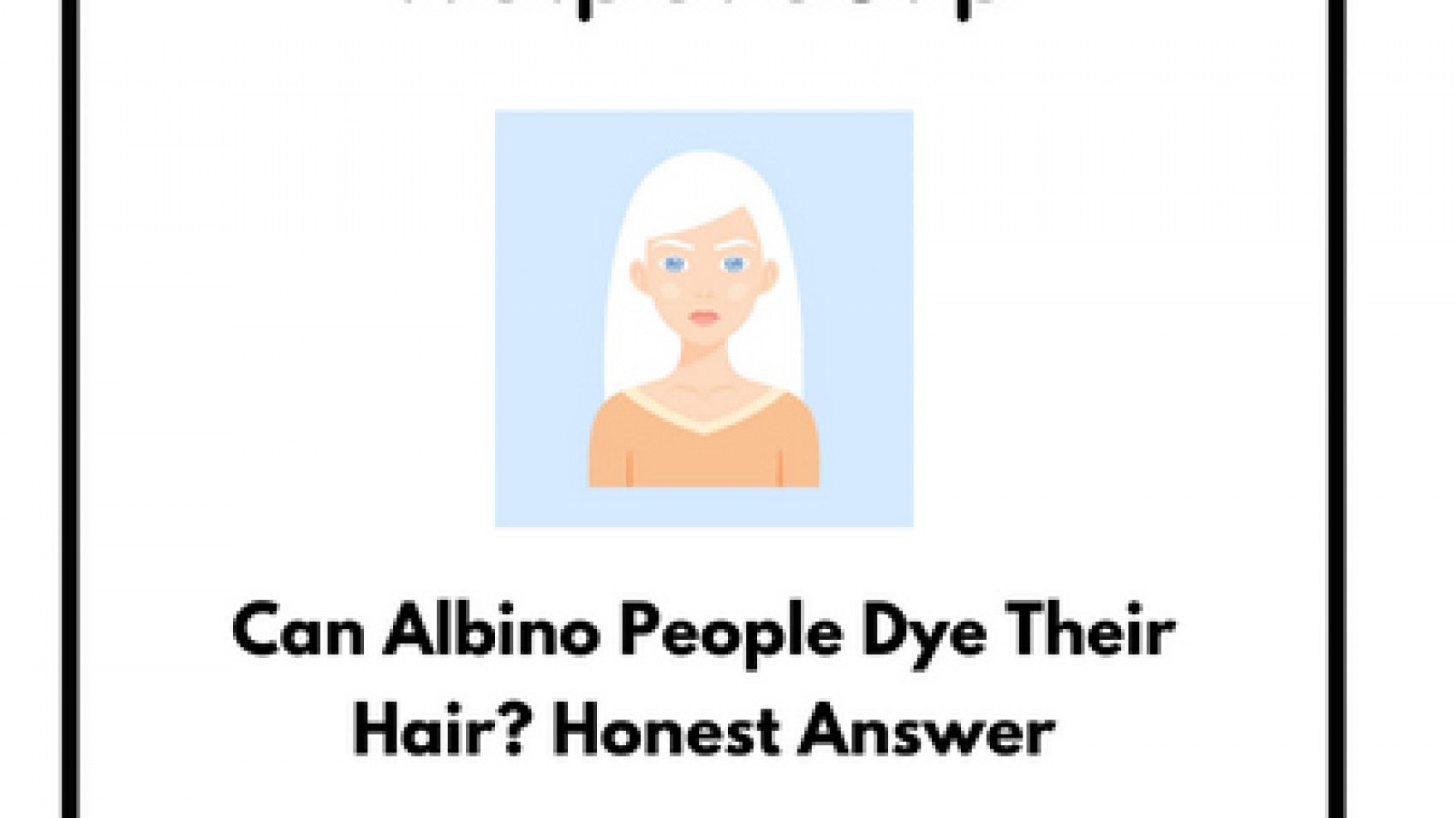 Can-Albino-People-Dye-Their-Hair-Honest-Answer