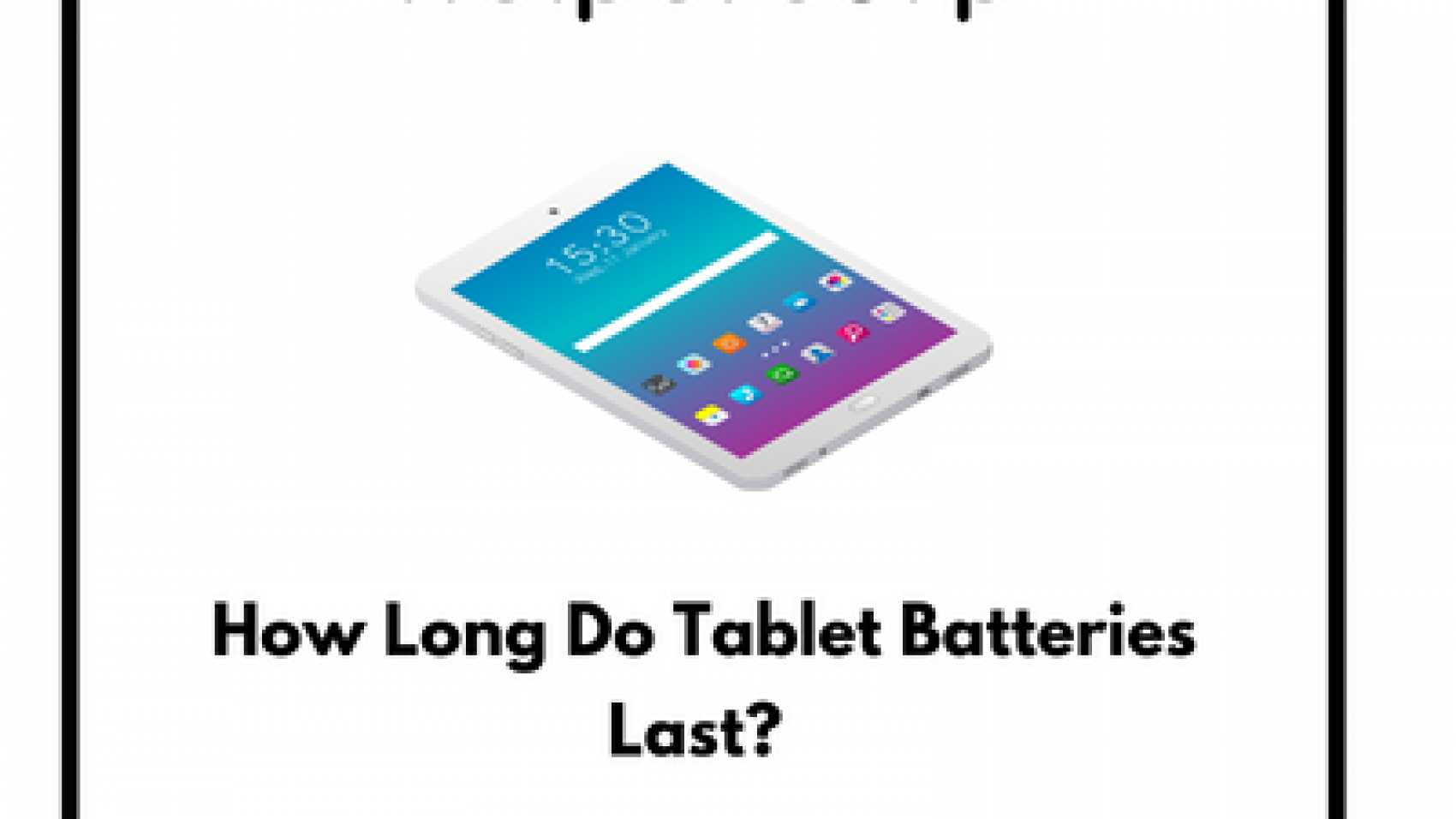 How-Long-Do-Tablet-Batteries-Last-