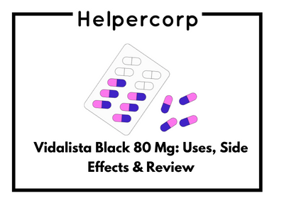 Vidalista Black 80 Mg: Uses, Side Effects & Review