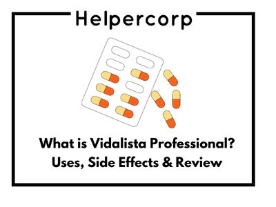 What is Vidalista Professional? Uses, Side Effects & Review