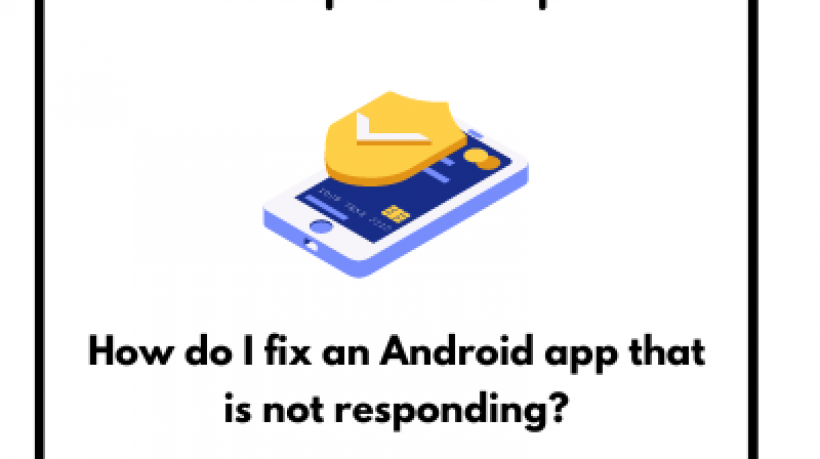 How-do-I-fix-an-Android-app-that-is-not-responding