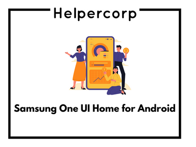 Samsung One UI Home for Android