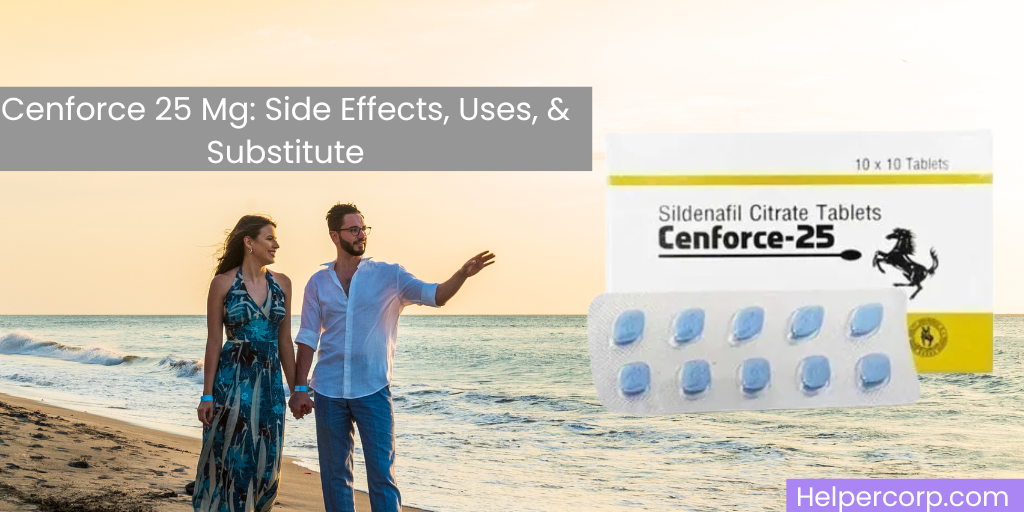 Cenforce 25 Mg: Side Effects, Uses, & Substitute