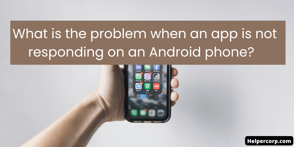 What is the problem when an app is not responding on an Android phone