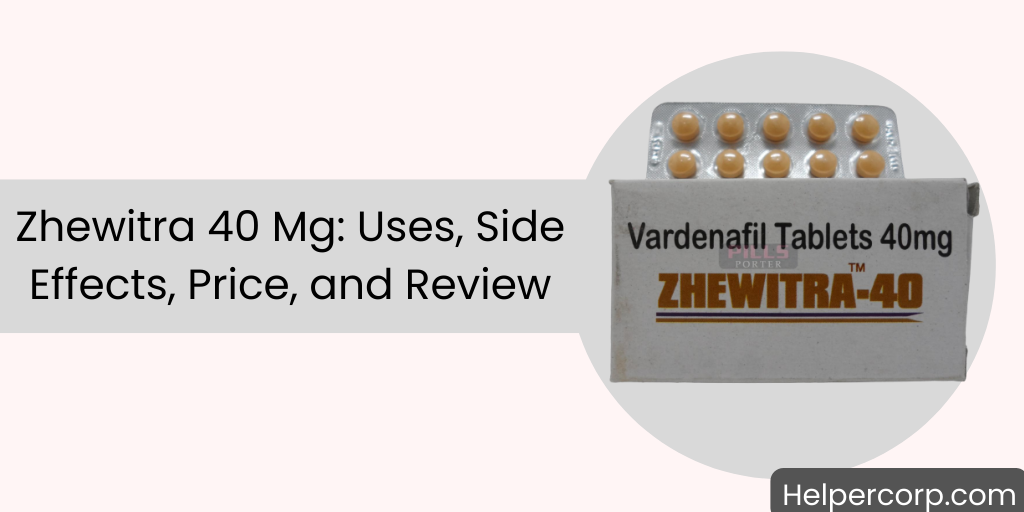  Zhewitra-40-Mg-Uses-Side-Effects-Price-and-Review